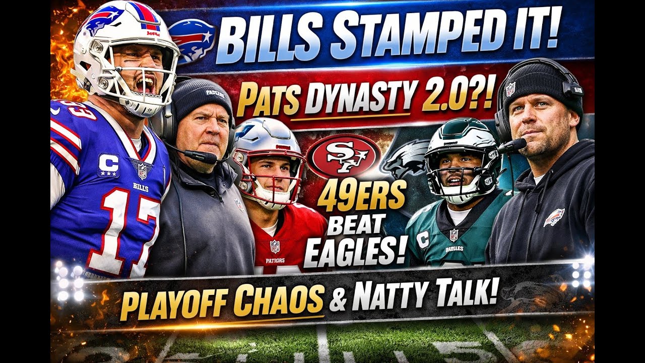 BILLS STAMPED IT 💪 | PATS DYNASTY 2.0?! | 49ERS TAKE DOWN EAGLES | PLAYOFF CHAOS + NATTY TALK