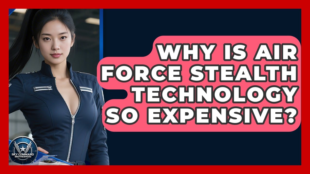 Why Is Air Force Stealth Technology So Expensive? - Sky Command Brotherhood