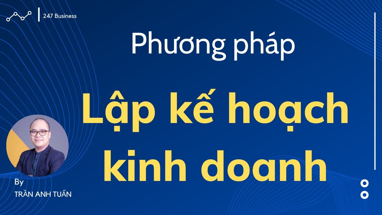 Cách lập kế hoạch kinh doanh | quản trị Doanh nghiệp | CEO Quản Trị | Trần Anh tuấn