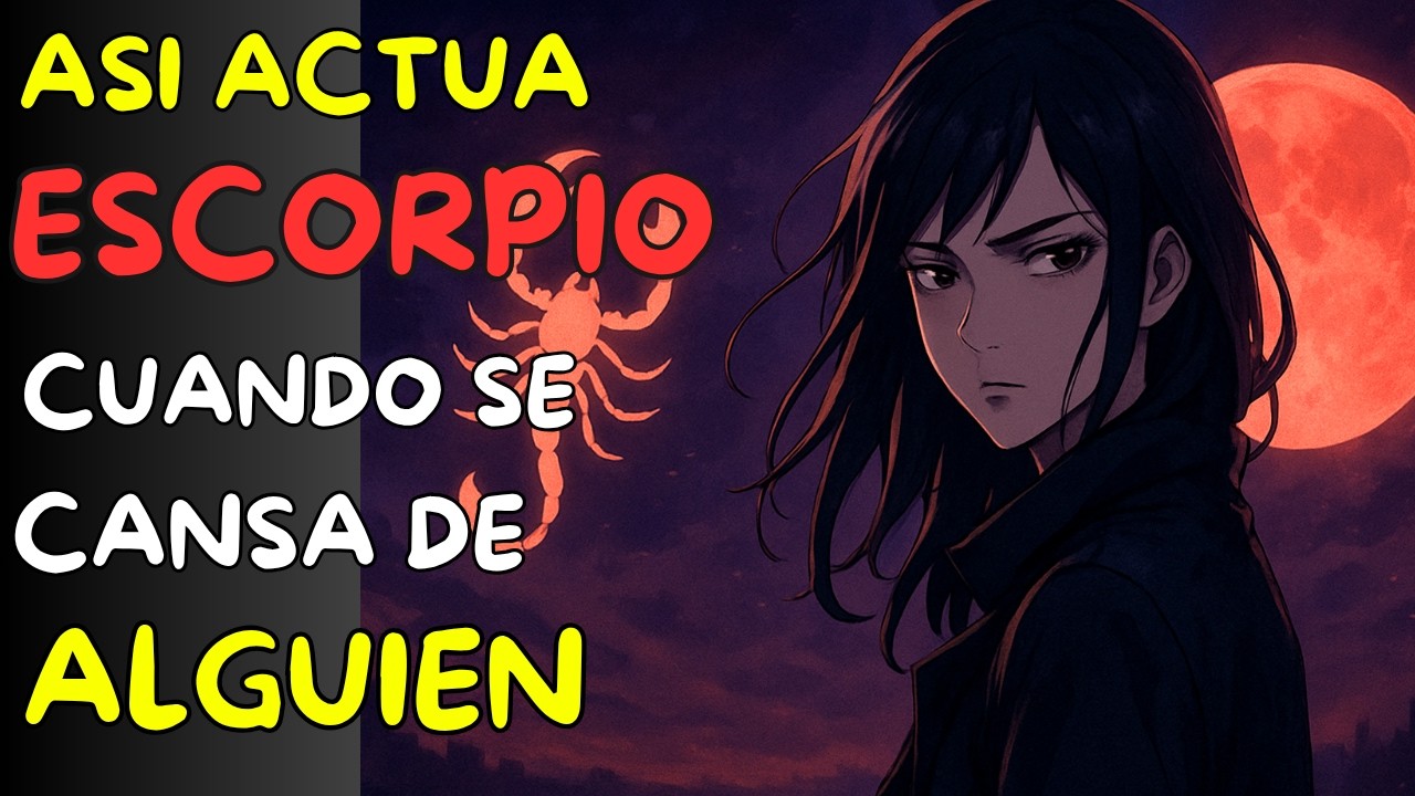 7 SEÑALES Que Tiene ESCORPIO. Cuando Se CANSA De TI. Ya no te QUIERE.