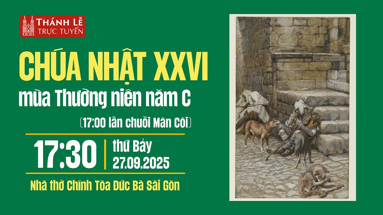 CHÚA NHẬT XXVI THƯỜNG NIÊN NĂM C | 17:30 THỨ BẢY 27-9-2025 | NHÀ THỜ ĐỨC BÀ