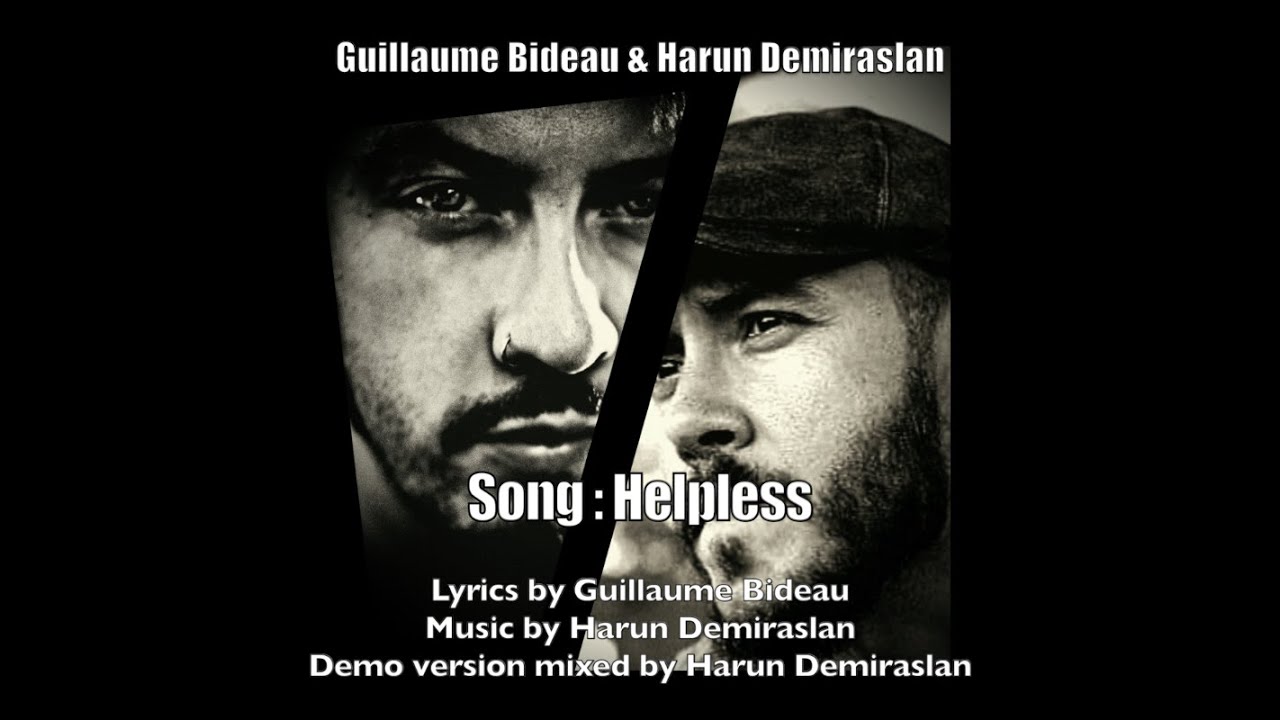Guillaume Bideau & Harun Demiraslan  - Song : Helpless (Demo version)