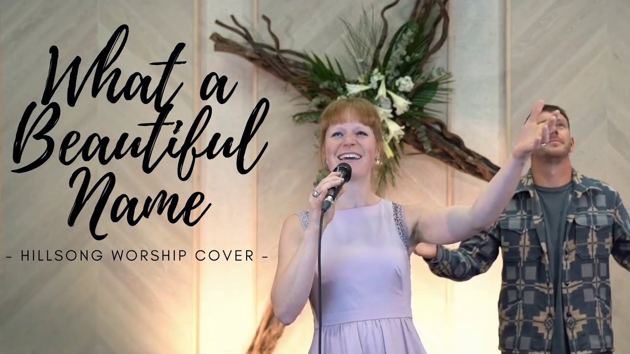 What A Beautiful Name It Is Hillsong Cover