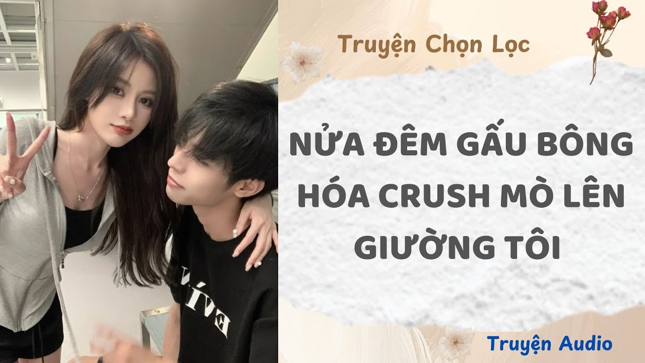 Nửa Đêm Gấu Bông Hóa Crush Mò Lên Giường Tôi | Truyện Full