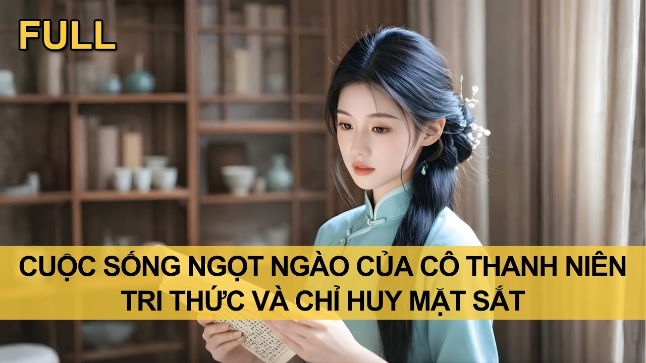 [FULL] GÓC VỊT O5: CUỘC SỐNG NGỌT NGÀO CỦA CÔ THANH NIÊN TRI THỨC VÀ CHỈ HUY MẶT SẮT
