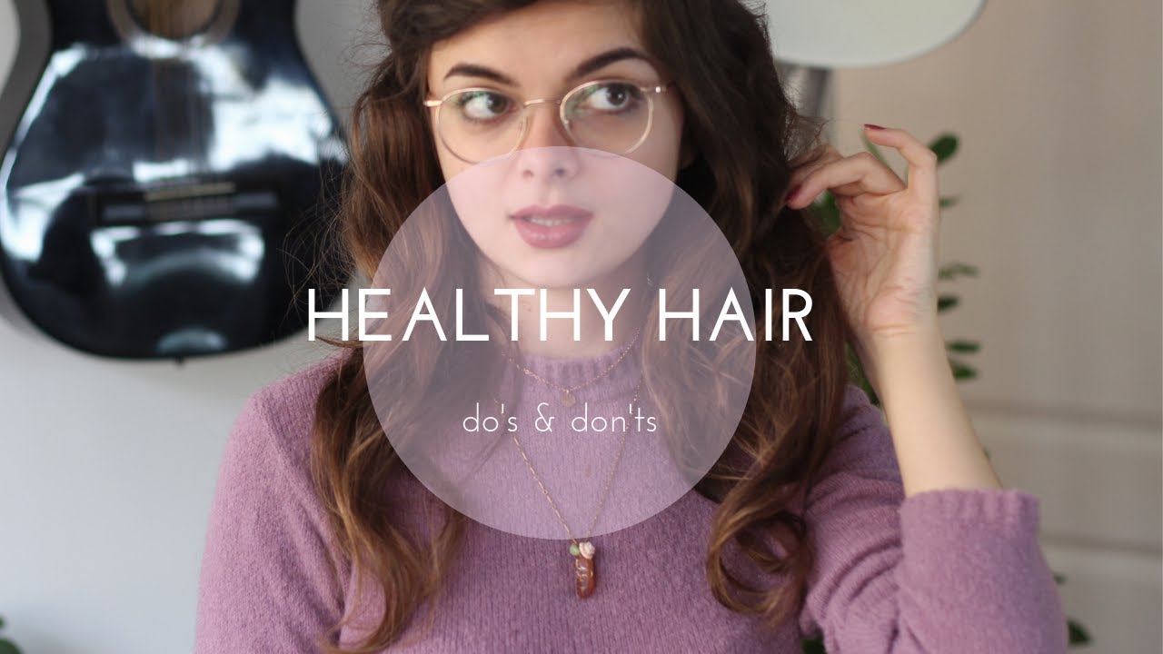 Do's & Don'ts For Healthy Hair