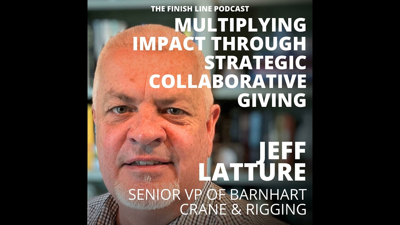 Jeff Latture, Executive VP of Barnhart Crane & Rigging, on Multiplying Impact Through Strategic C...