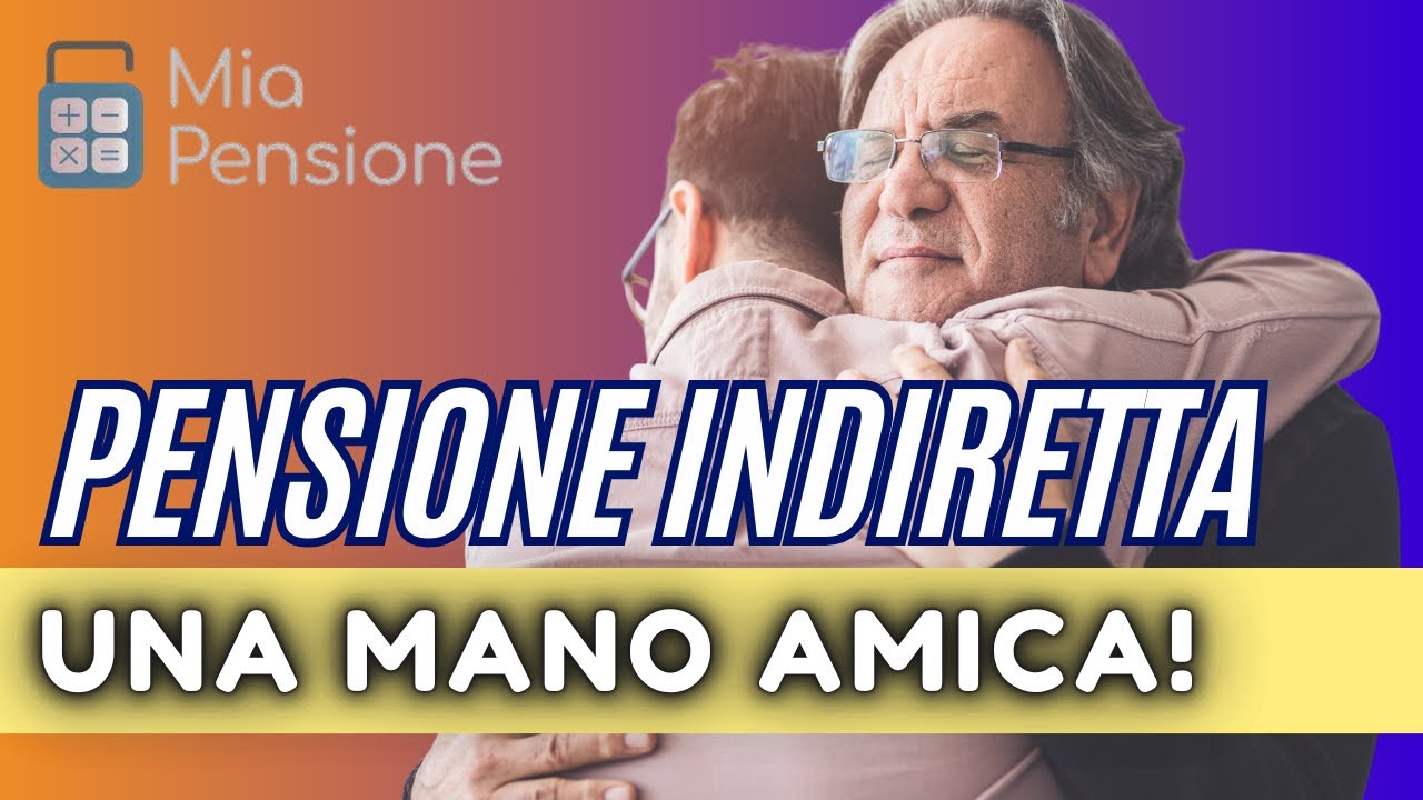 Pensione indiretta: l'aiuto finanziario in caso di perdita di una persona cara!