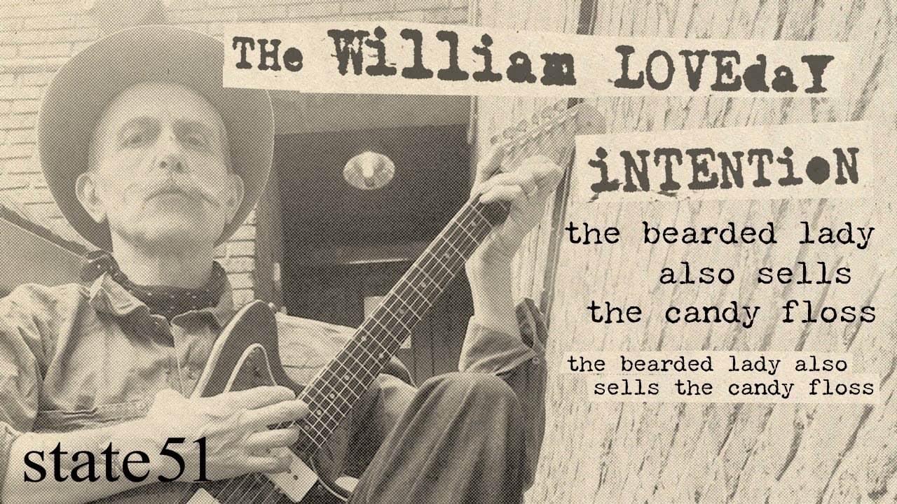 The Bearded Lady Also Sells The Candy Floss by The William Loveday Intention –The state51 Conspiracy