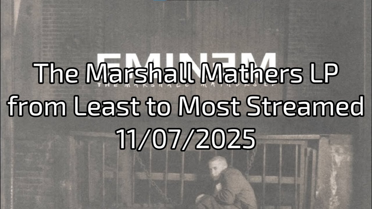 The Marshall Mathers LP from Least to Most Streamed 11/07/2025