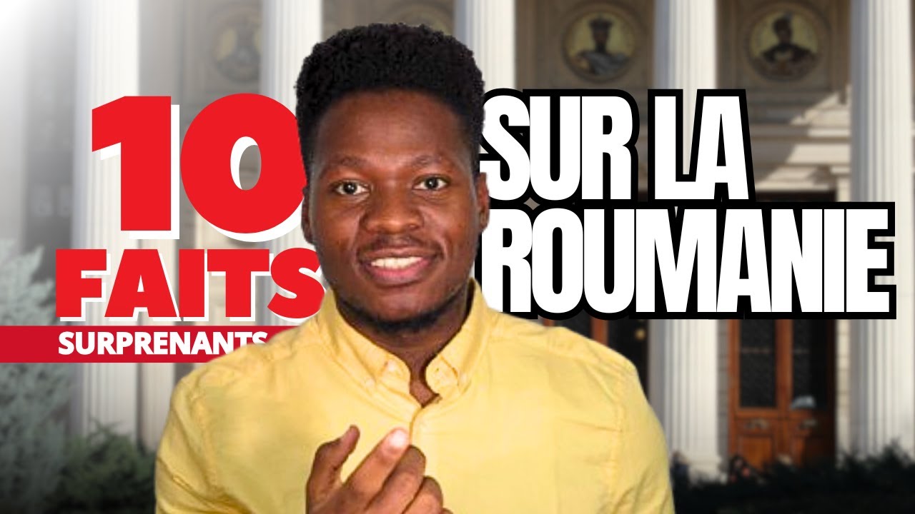 10 Faits Surprenants Que Personne Ne Vous Dit sur la Roumanie !