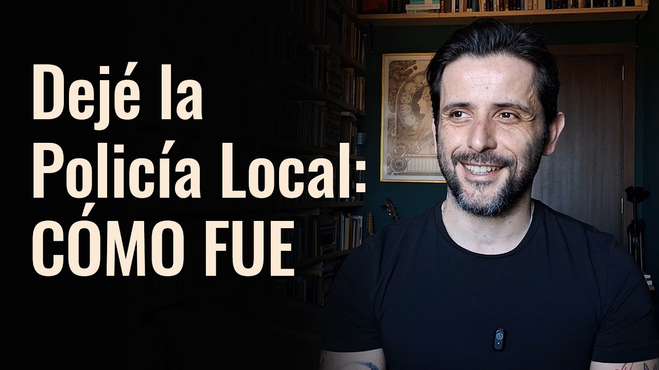 Por qué y Cómo Dejé la Policía Local