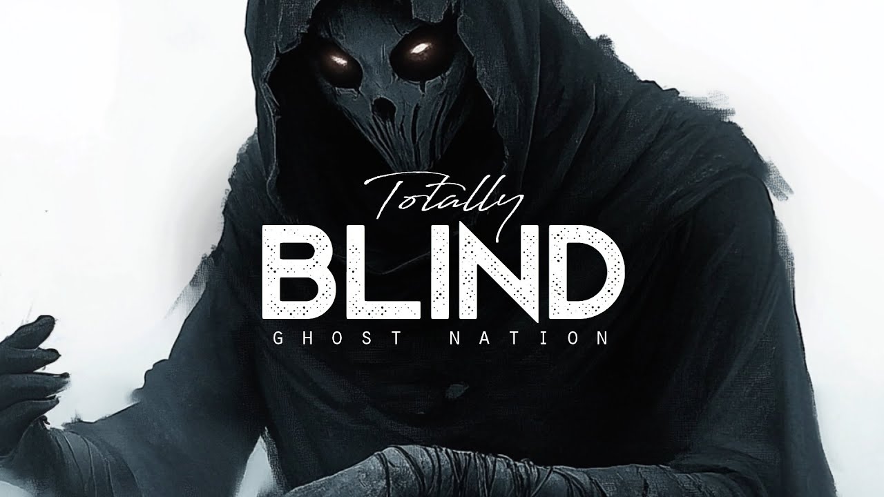 Totally Blind - Ghost Nation (LYRICS)