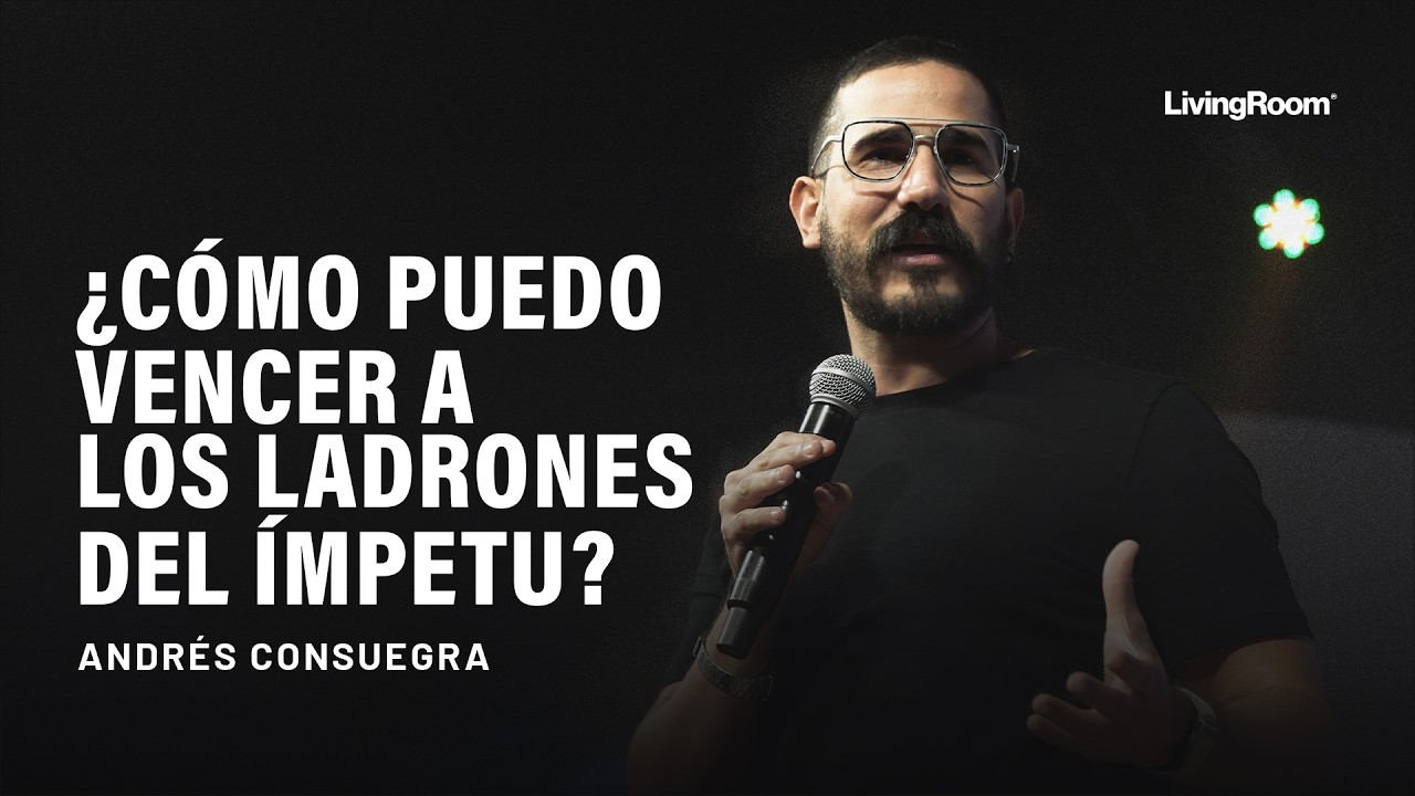 ¿Cómo Puedo Vencer A Los Ladrones Del Ímpetu?  | Andrés Consuegra
