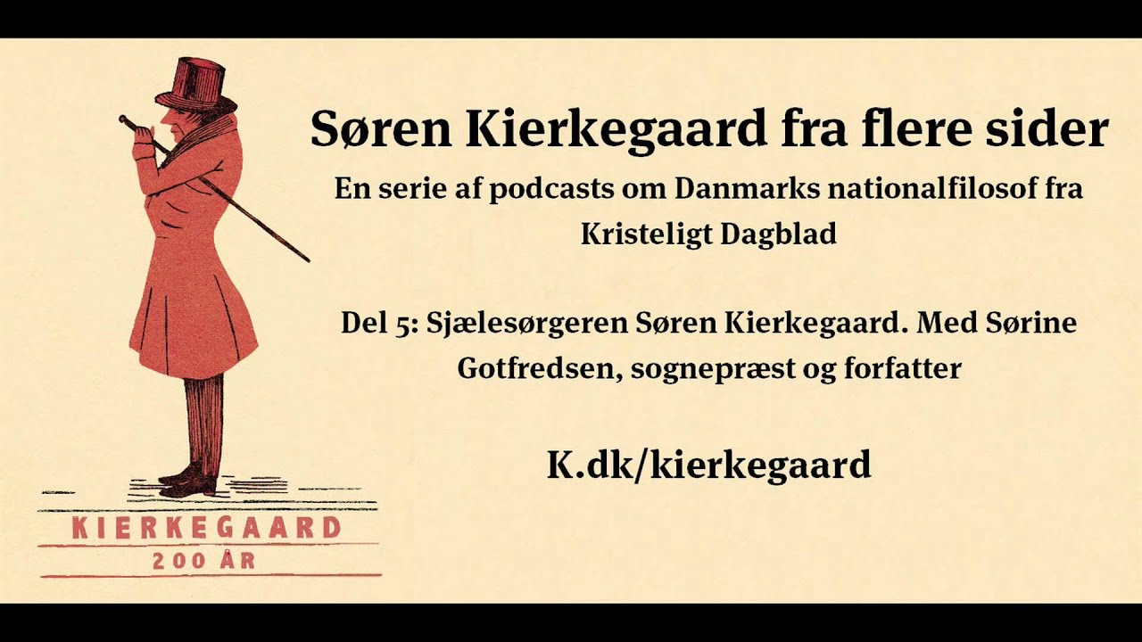 Sjælesørgeren Søren Kierkegaard. Med Sørine Gotfredsen