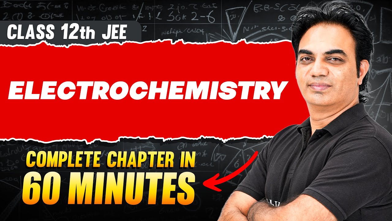 ELECTROCHEMISTRY in 60 Minutes | Full Chapter Revision | Class 12th JEE