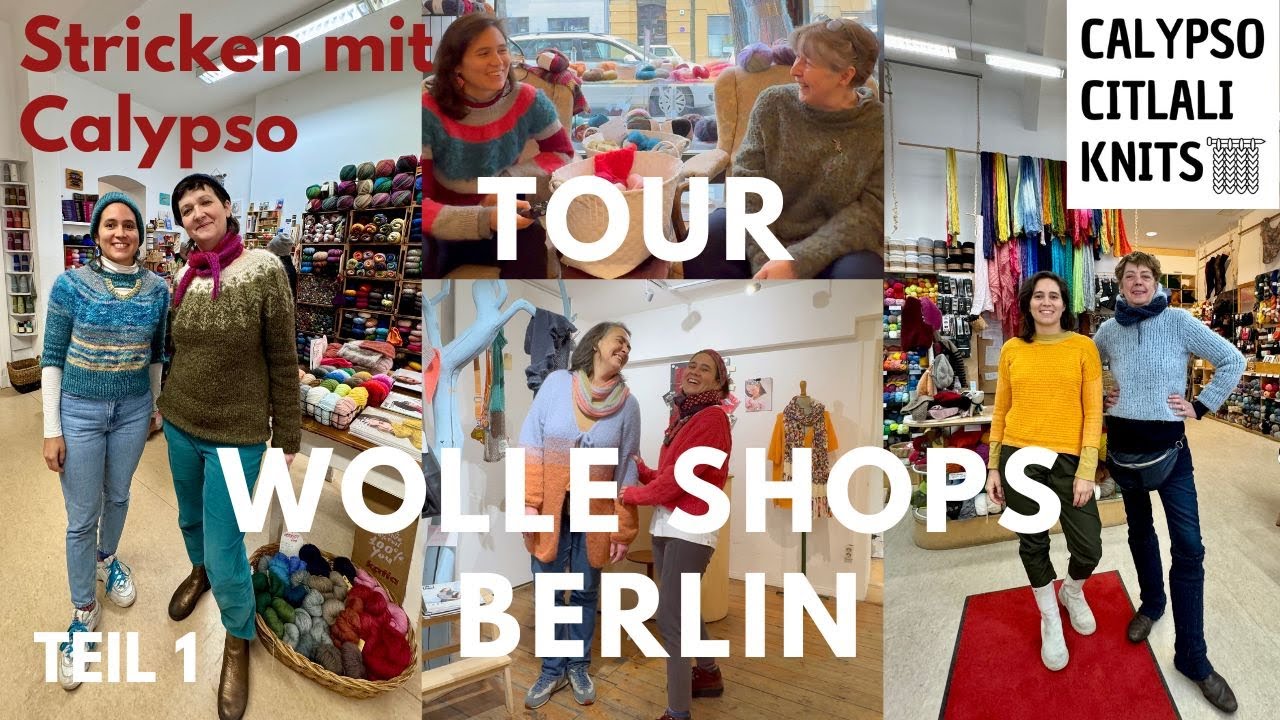 ALLE WOLLE LÄDEN TOUR BERLIN mit Calypso - Teil 1