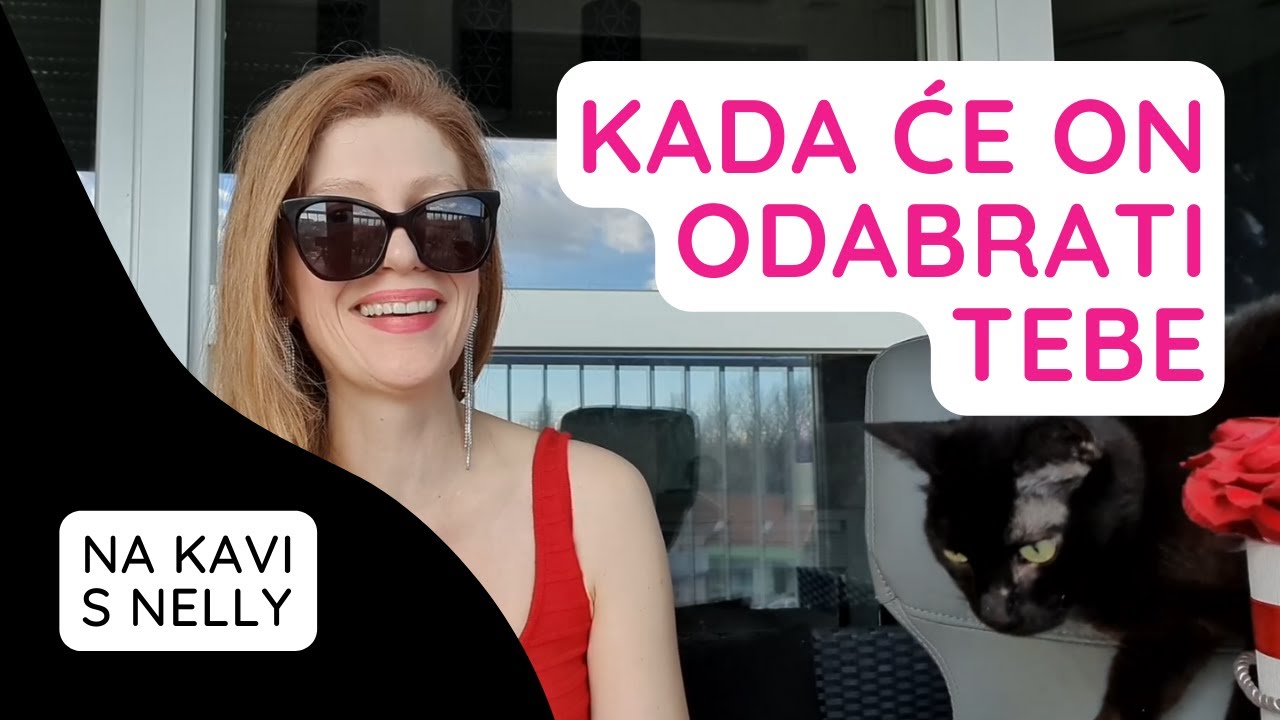 Kada će on odabrati tebe // NA KAVI S NELLY //