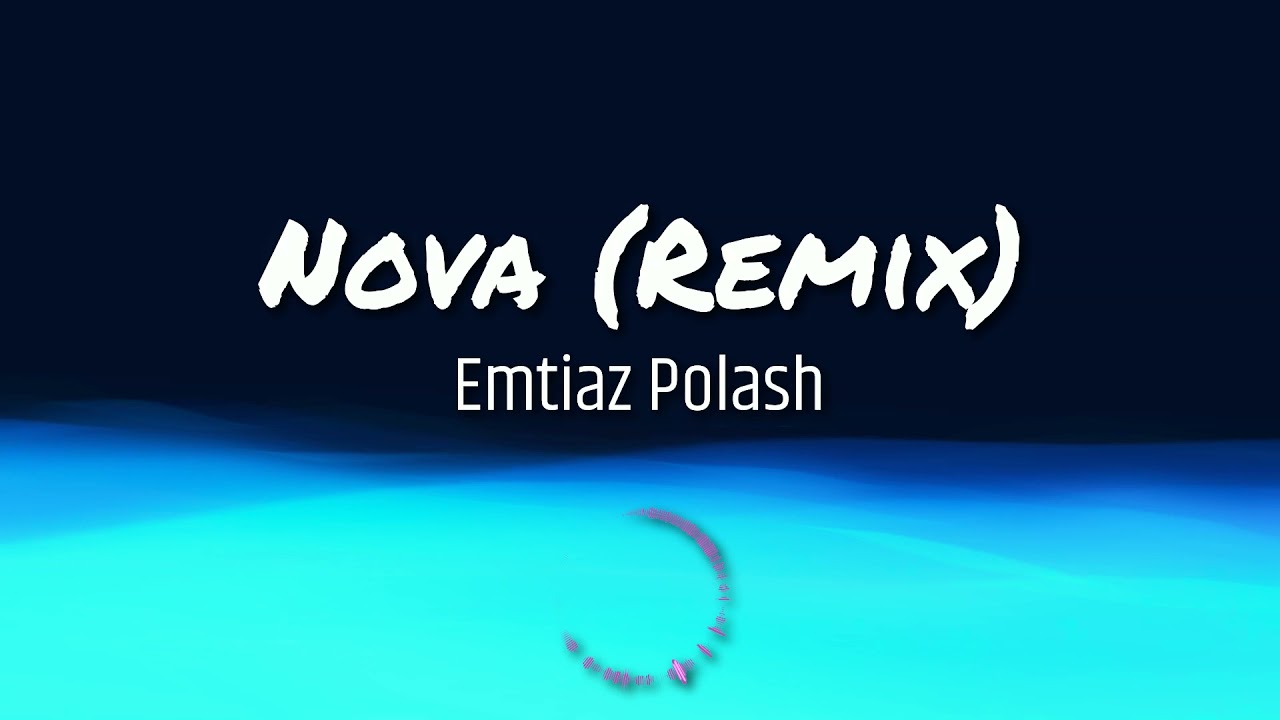 Nova Remix || Emtiaz Polash