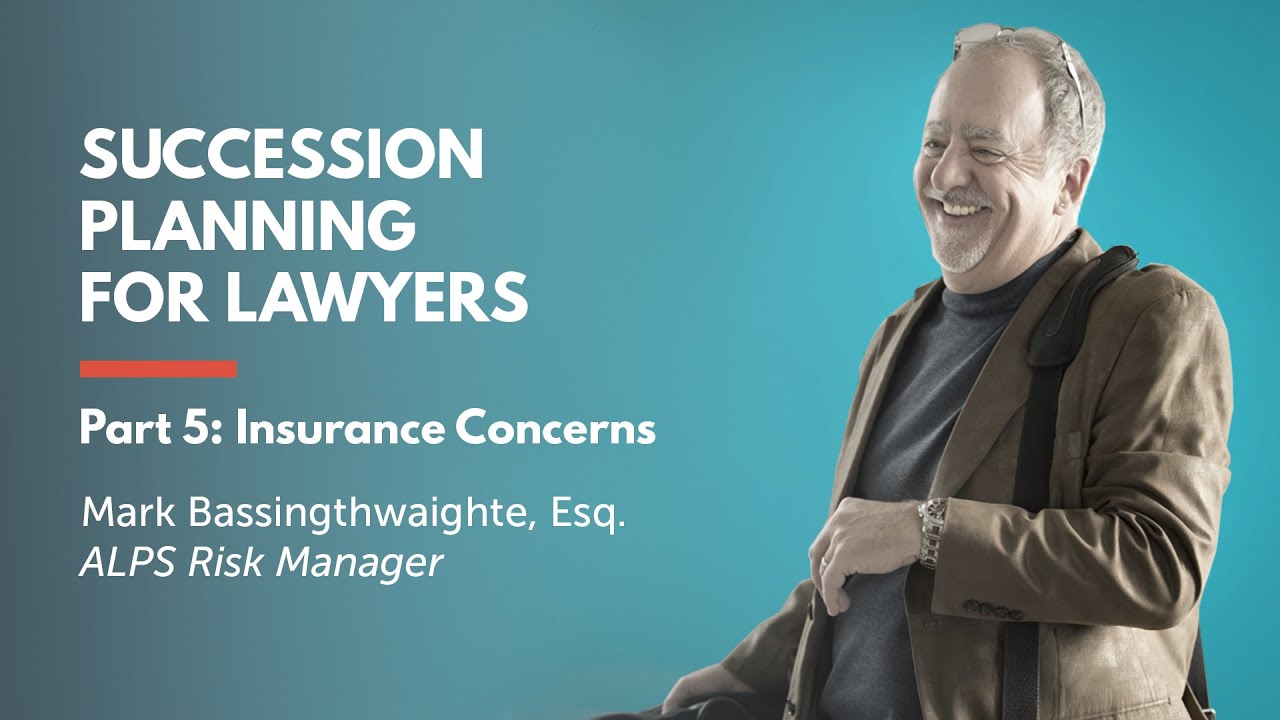 Succession Planning for Lawyers Part 5: Insurance Concerns