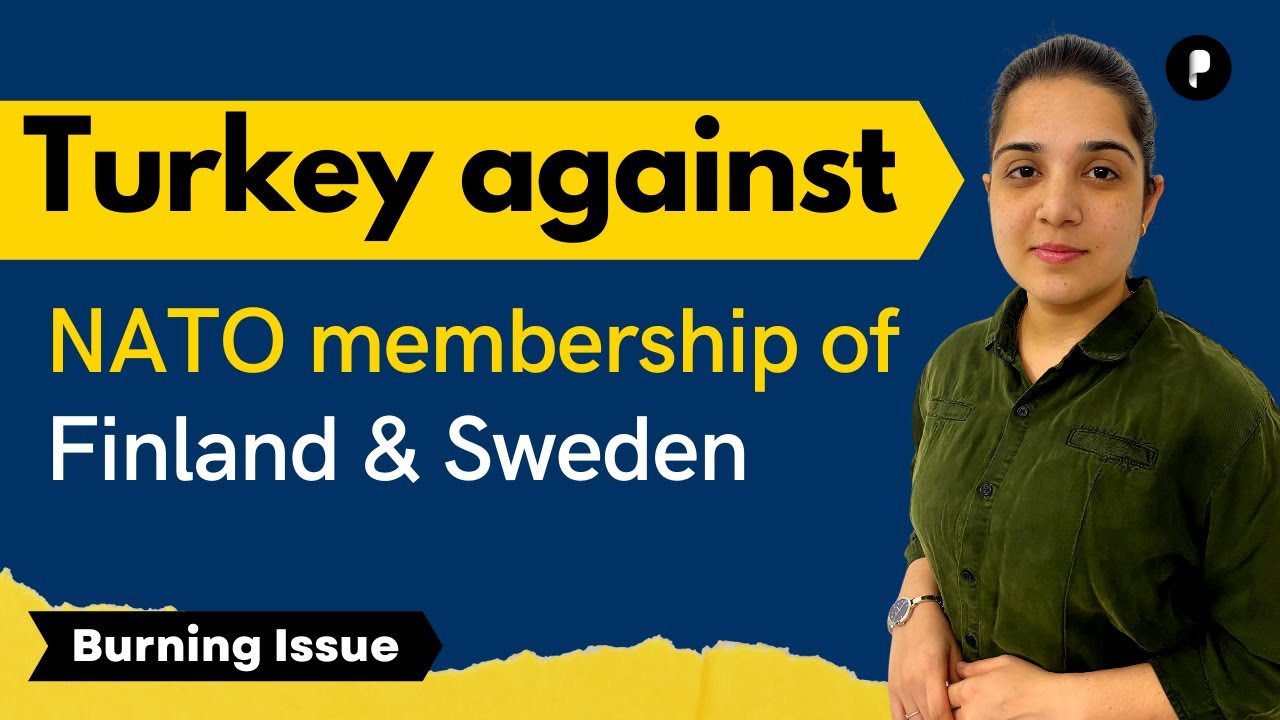 Turkey against NATO membership of Finland and Sweden | Burning Issue
