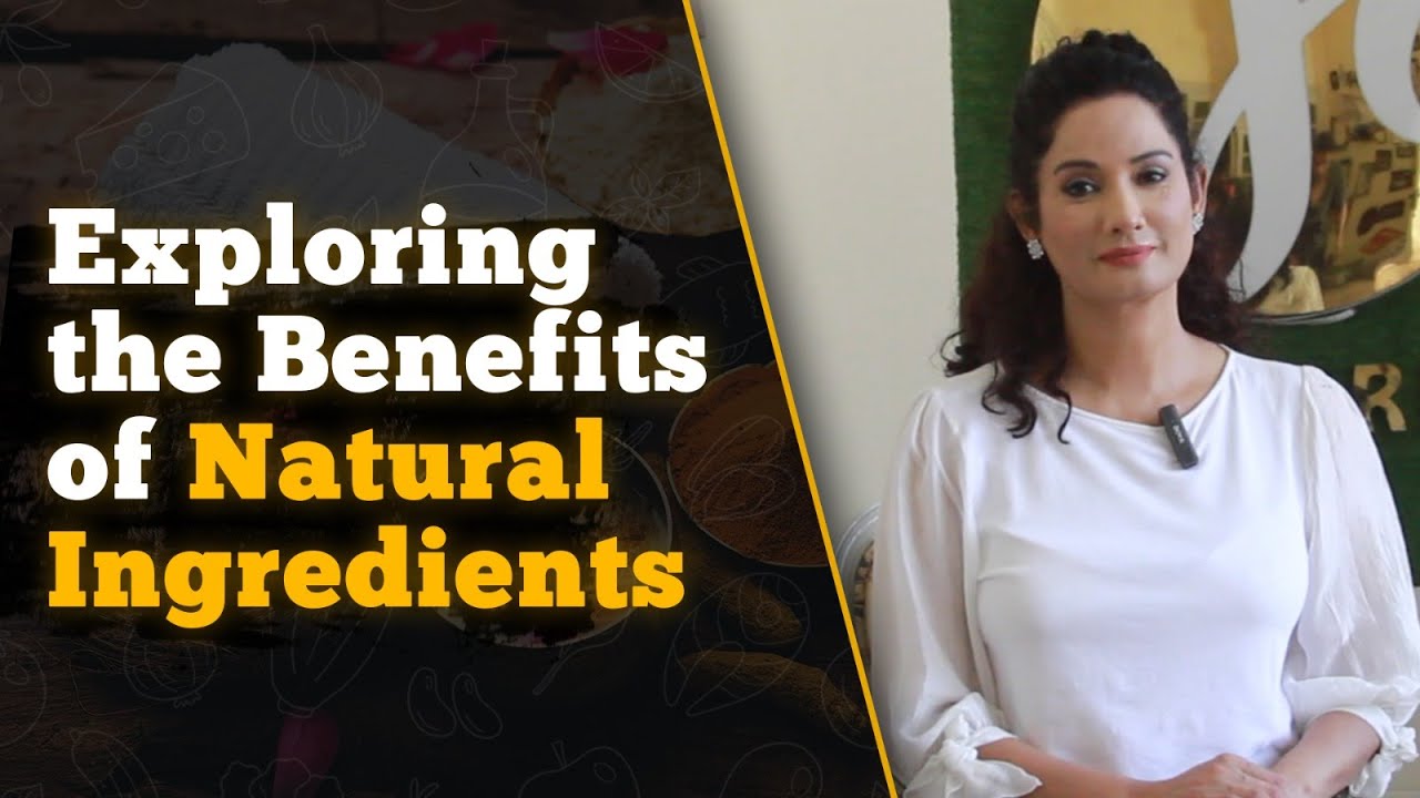 Exploring the Benefits of Natural Ingredients | Jia Cares by Jia Ali