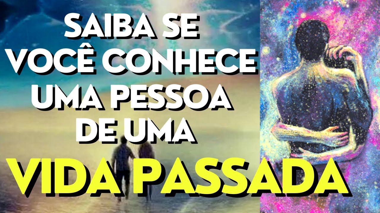 10 SINAIS DE QUE VOCÊ CONHECE A PESSOA DE UMA VIDA PASSADA I Mensagem Espírita Para Você