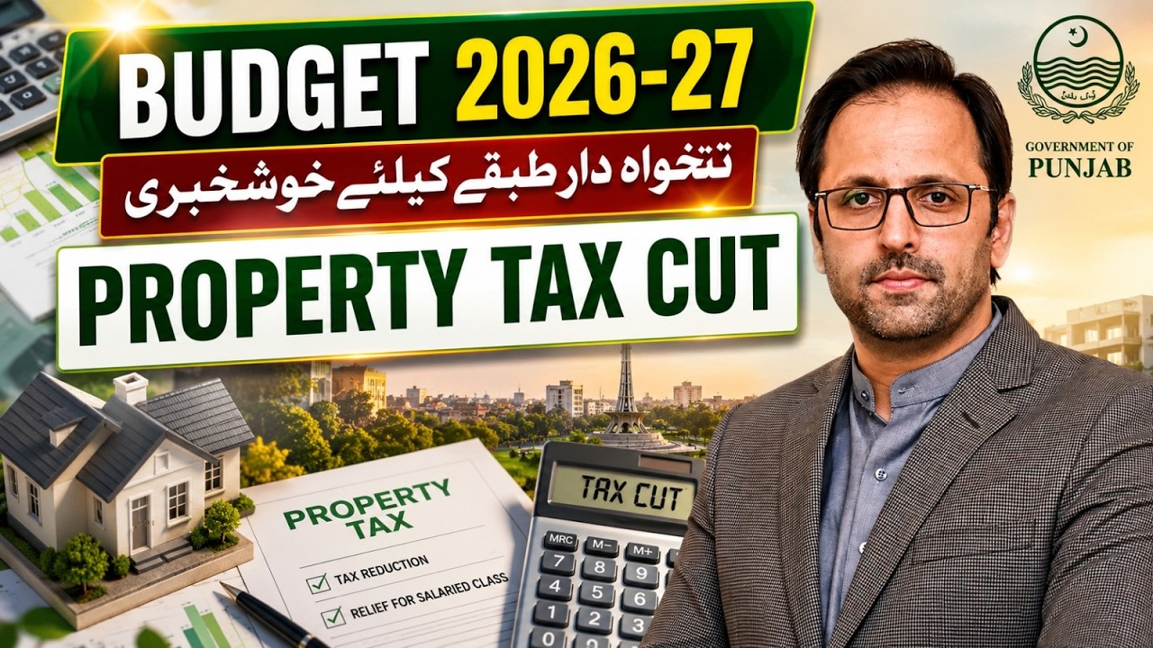 Pakistan Budget 2026-27 Explained | Property Tax Relief, New Taxes & Salaried Class Benefits