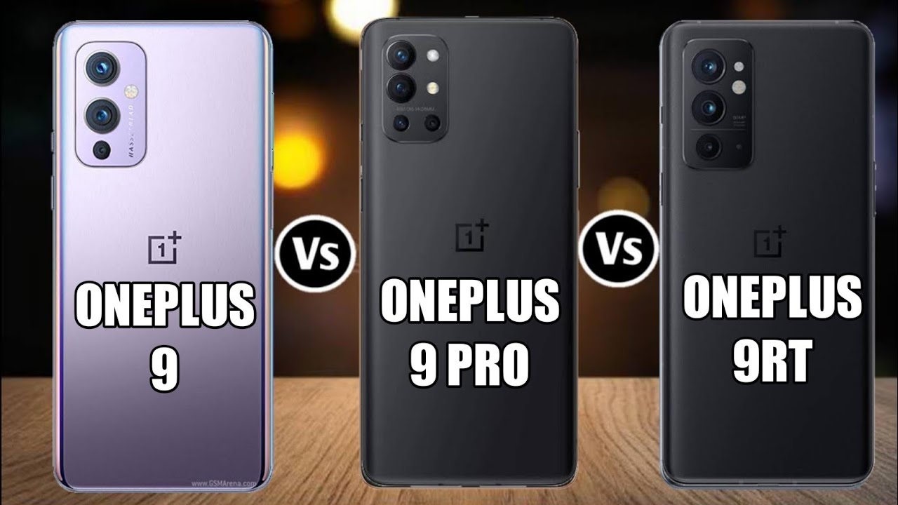 Oneplus 9 Vs Oneplus 9 Pro Vs Oneplus 9RT