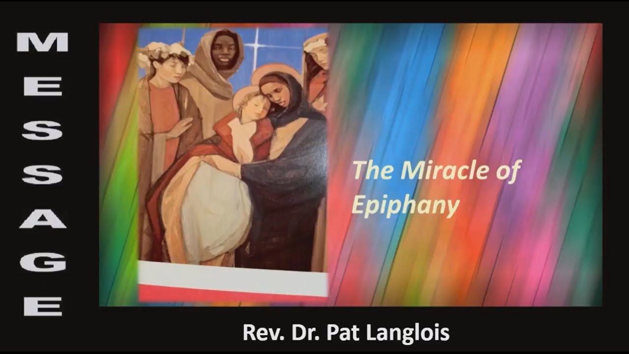 The Miracle of Epiphany - Rev. Dr. Pat Langlois - 01/08/2023