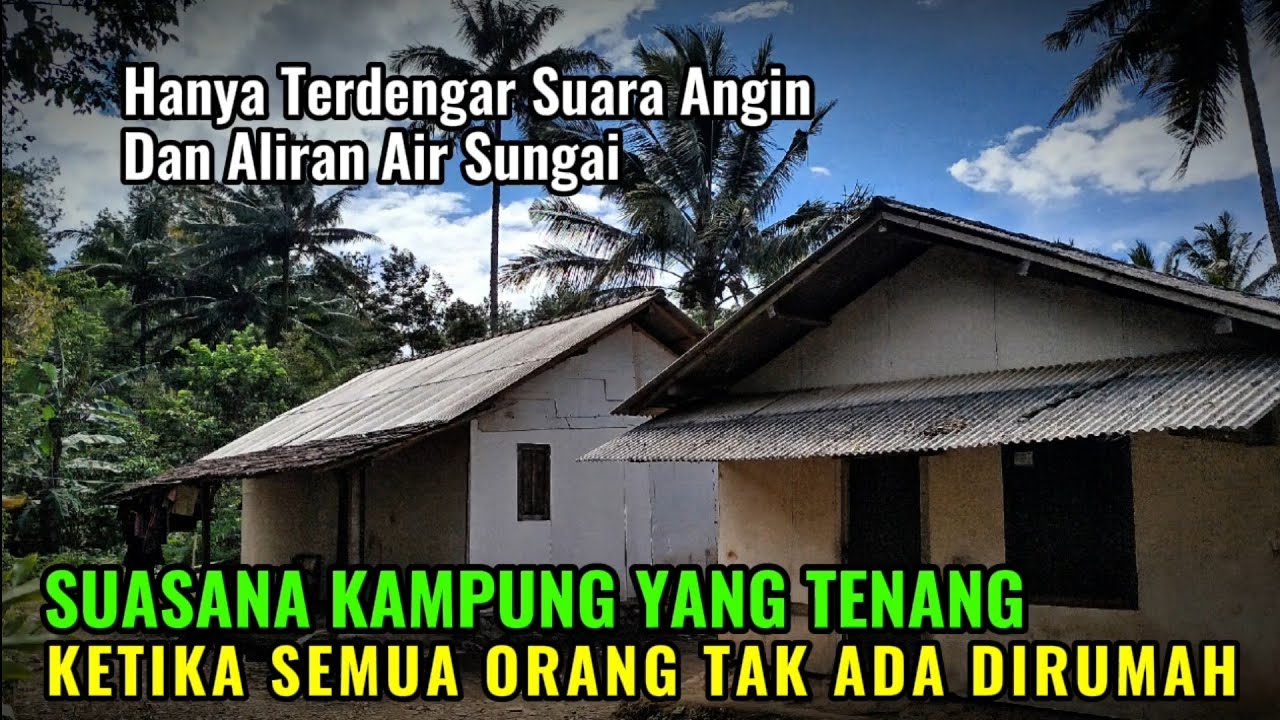 BEGINILAH KONDISI KAMPUNG KETIKA PARA WARGA MENINGGALKAN RUMAH MEREKA MASING MASING