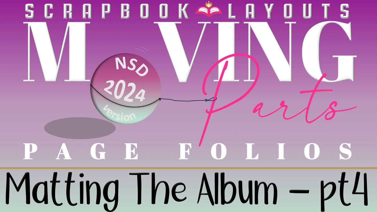 pt4: Matting The NSD2024 Moving Parts Page Folio Bonus Album