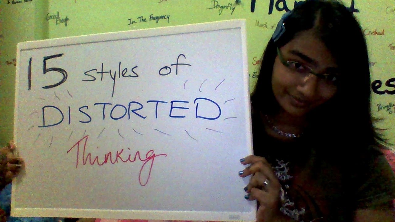 15 Styles of Distorted Thinking (Cognitive Distortions) | Psych2Go