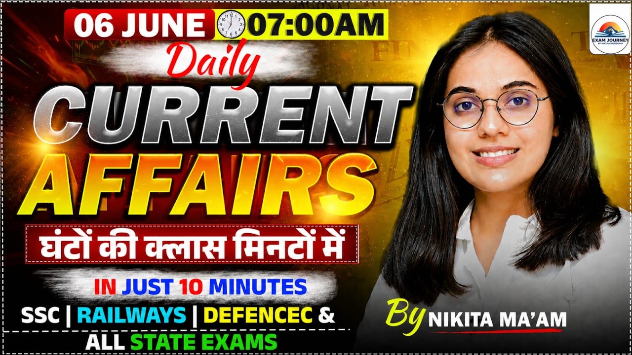 6 June 2026 | 10 Questions in 10 Minutes | Current Affairs| Exam Journey