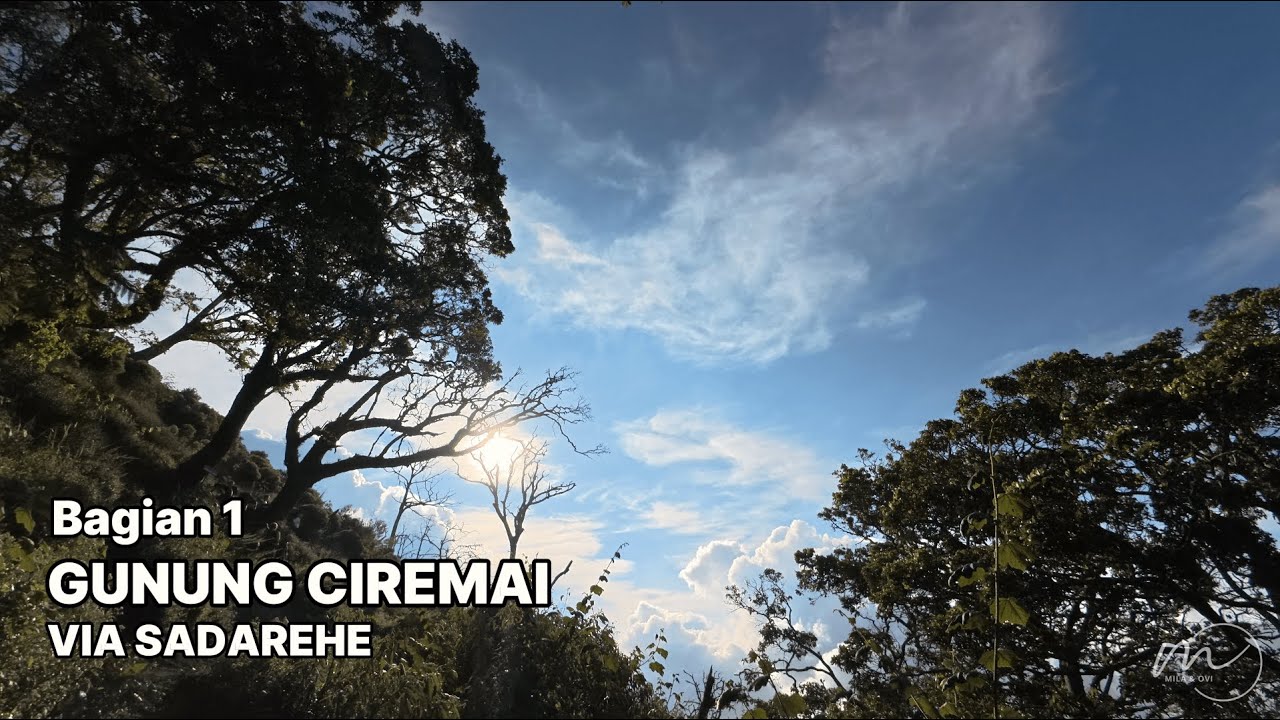 GUNUNG CIREMAI VIA SADAREHE - BAGIAN 1 (Perjalanan Menuju Kawah Burung)