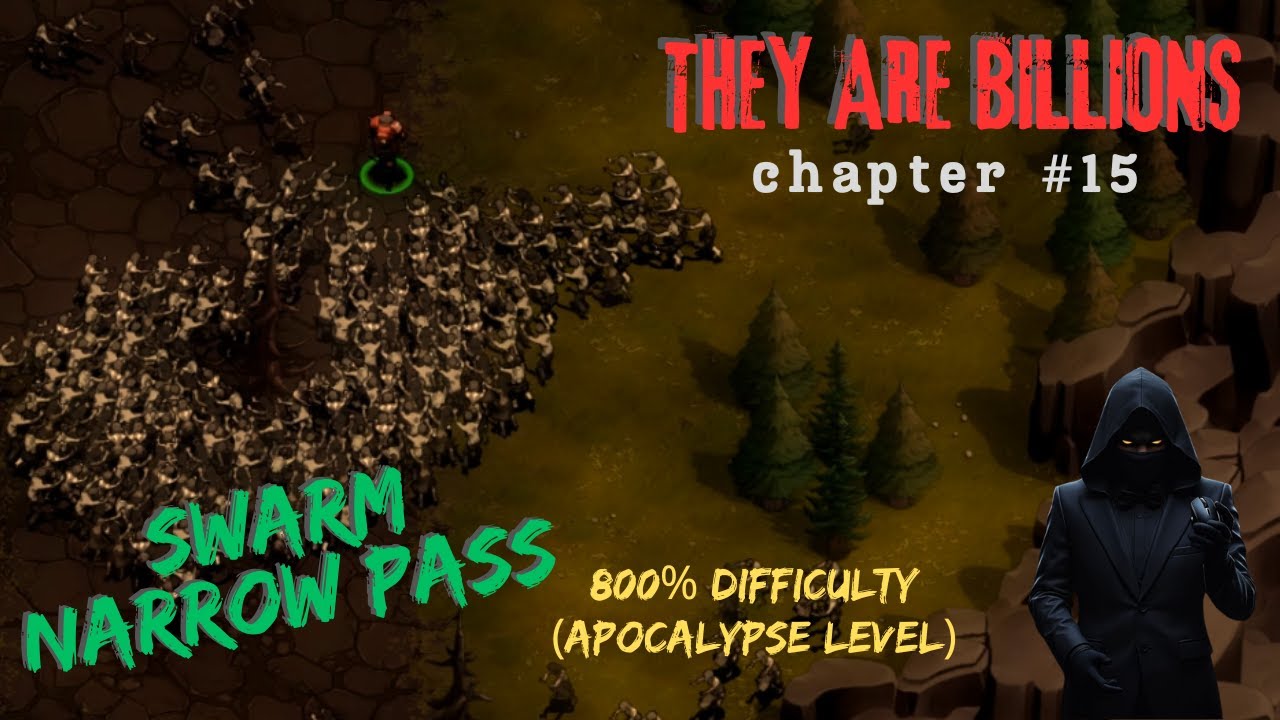 15. They Are Billions - (Apocalypse 800%) : Swarm Before Narrow Pass