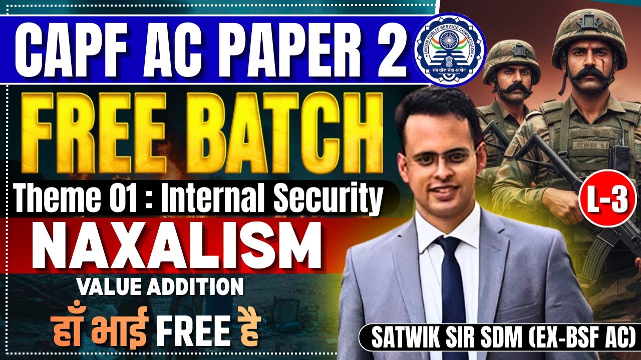 L 03 : Capf AC 2026 Paper 2 Foundation Batch | Naxalism (Value Addition) | Theme : Internal Security
