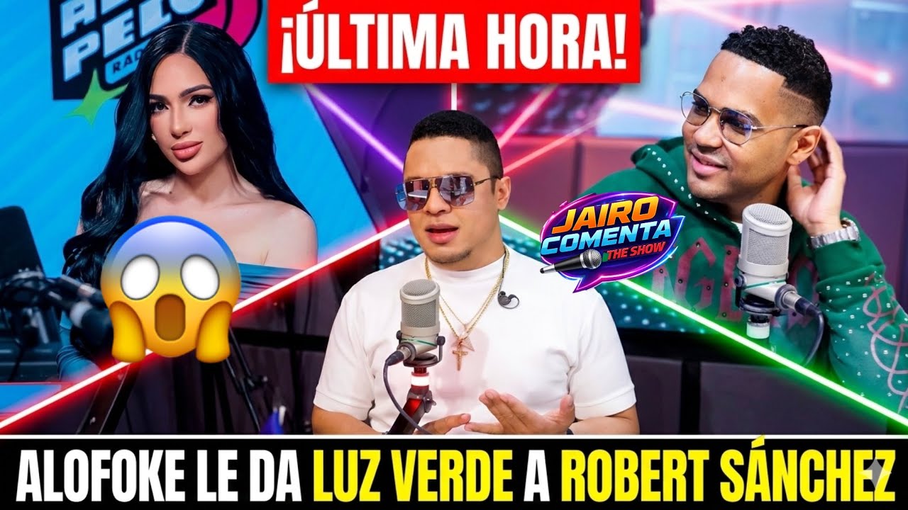 ALOFOKE DA LUZ VERDE A ROBERT SANCHEZ PARA QUE SE COMA CON YUCA A AMELIA ALCANTARA EN SI FILTRO