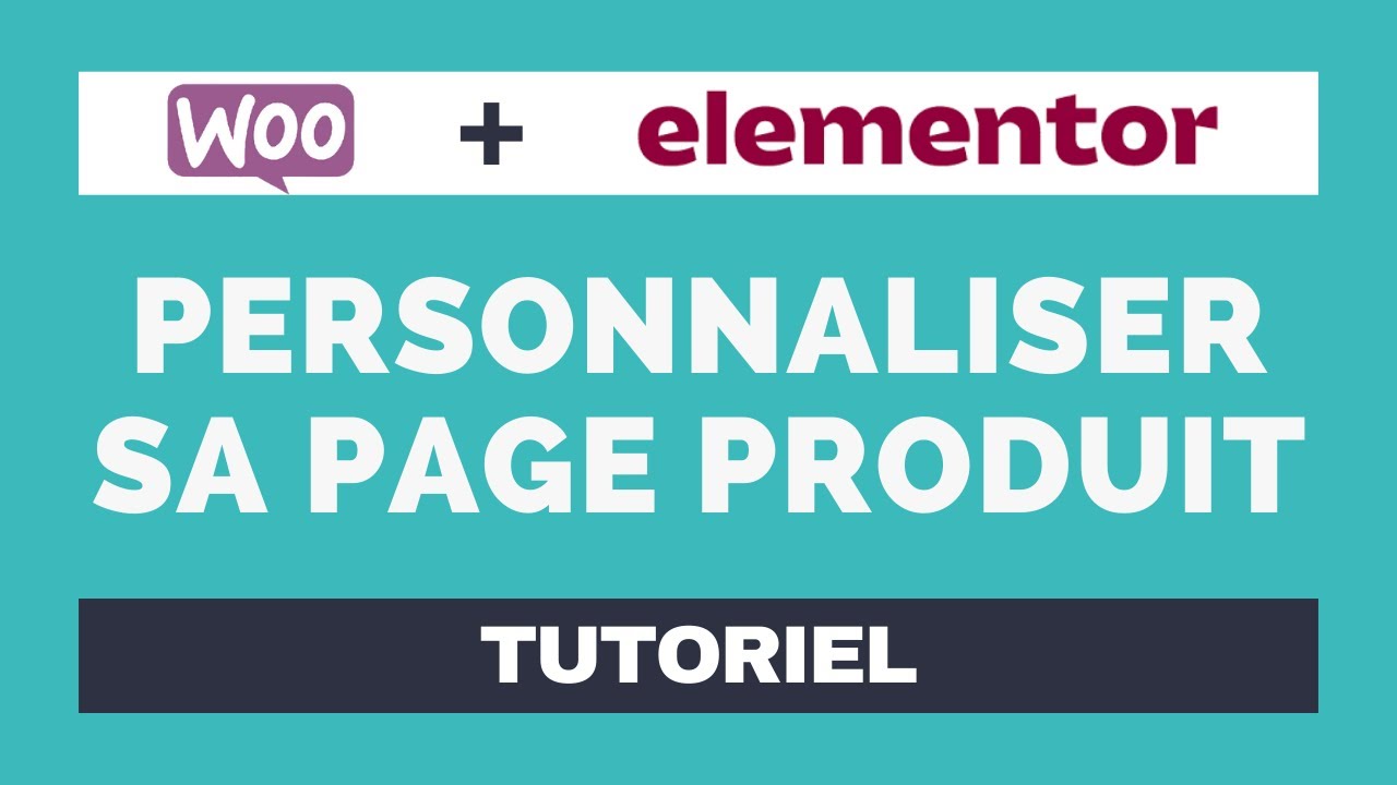 Woocommerce : personnaliser sa page produit avec Elementor