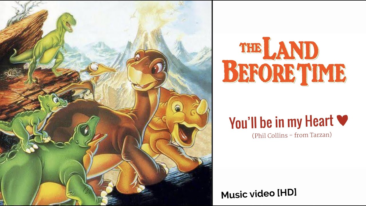 The Land Before Time - You'll Be In My Heart.