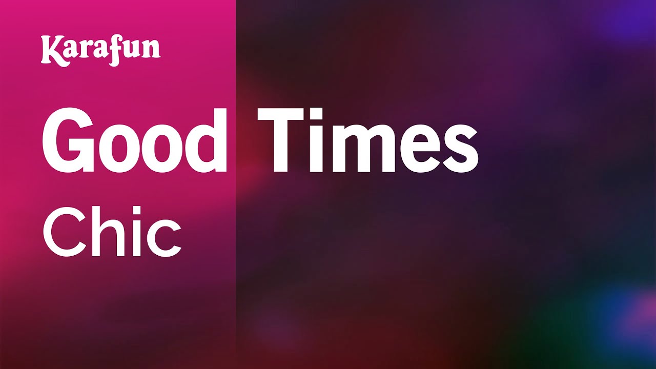 Good Times - Chic | Karaoke Version | KaraFun