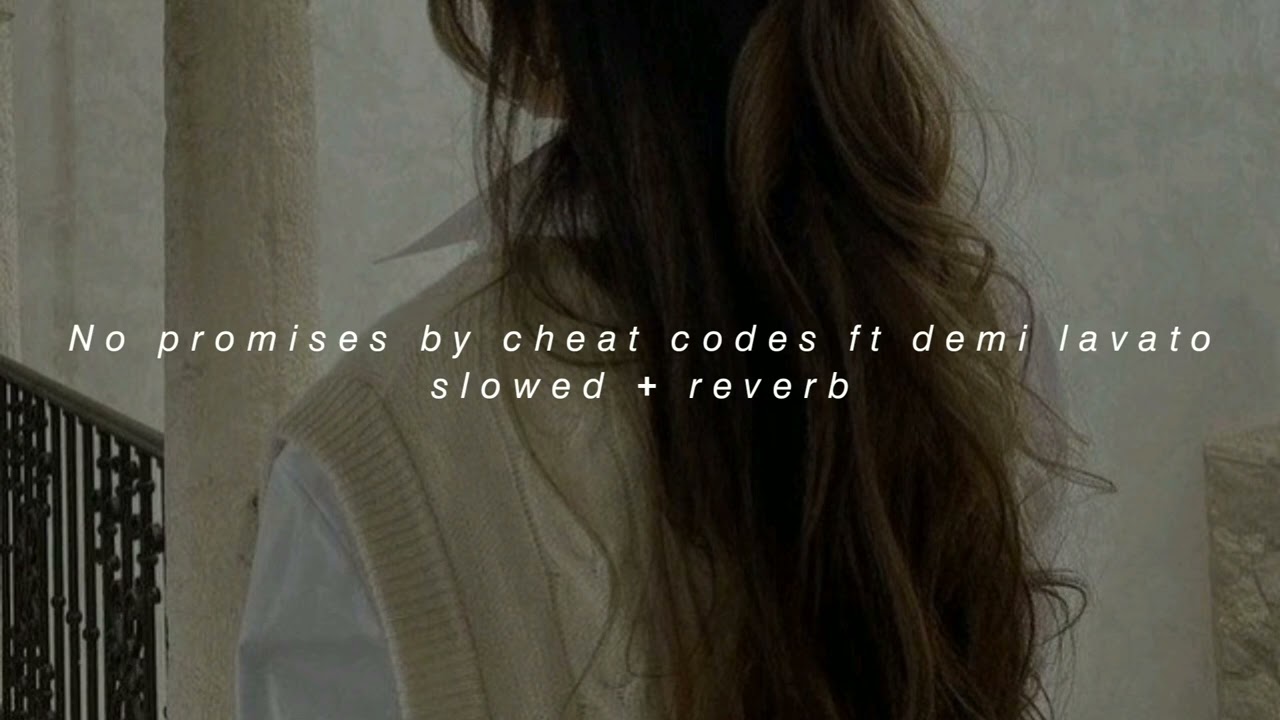 No promises by cheat codes ft demi lavato (slowed + reverb)