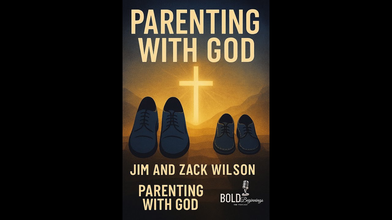 PARENTING WITH GOD ZACK AND JIM WILSON