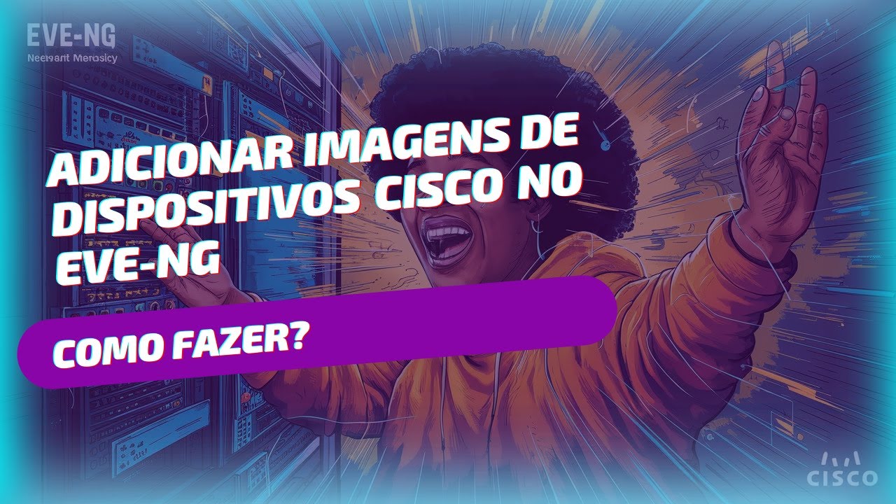 Adicionar imagens de equipamentos cisco no eve-ng
