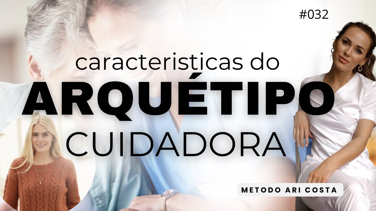 COMO USAR ARQUÉTIPO CUIDADORA ( Arquétipos Power) método Ari Costa #032