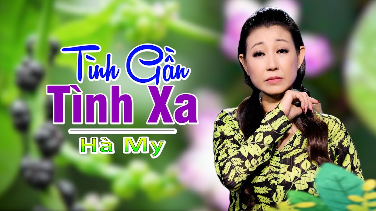 TUYỆT PHẨM T&igrave;nh Gần T&igrave;nh Xa || H&Agrave; MY || Nhạc Xưa Để Đời.