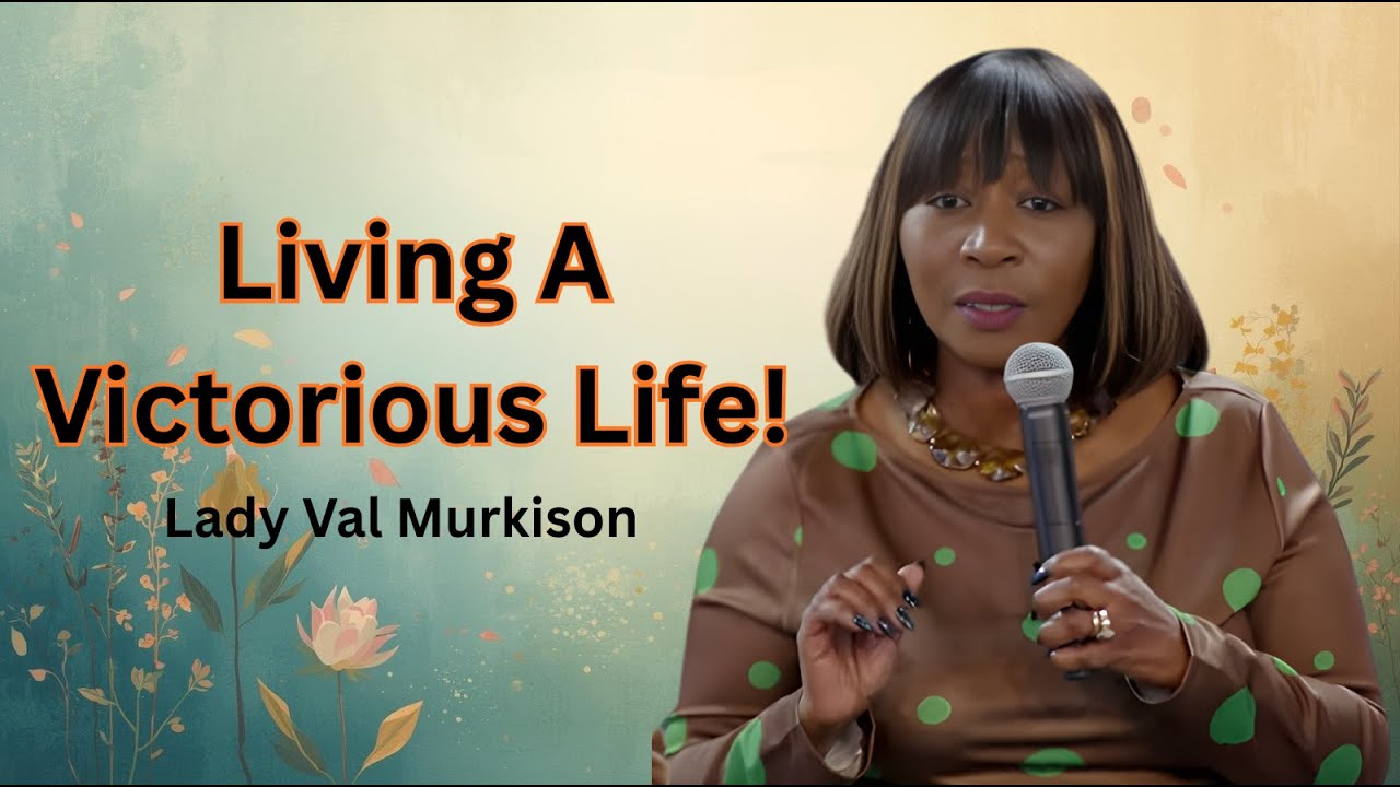 Living A Victorious Life | Lady Val Murkison | Sunday 10:30AM Online Experience