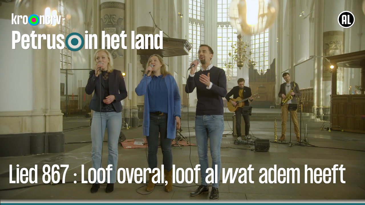 Lied 867: Loof overal, loof al wat adem heeft | Petrus in het land | KRO-NCRV