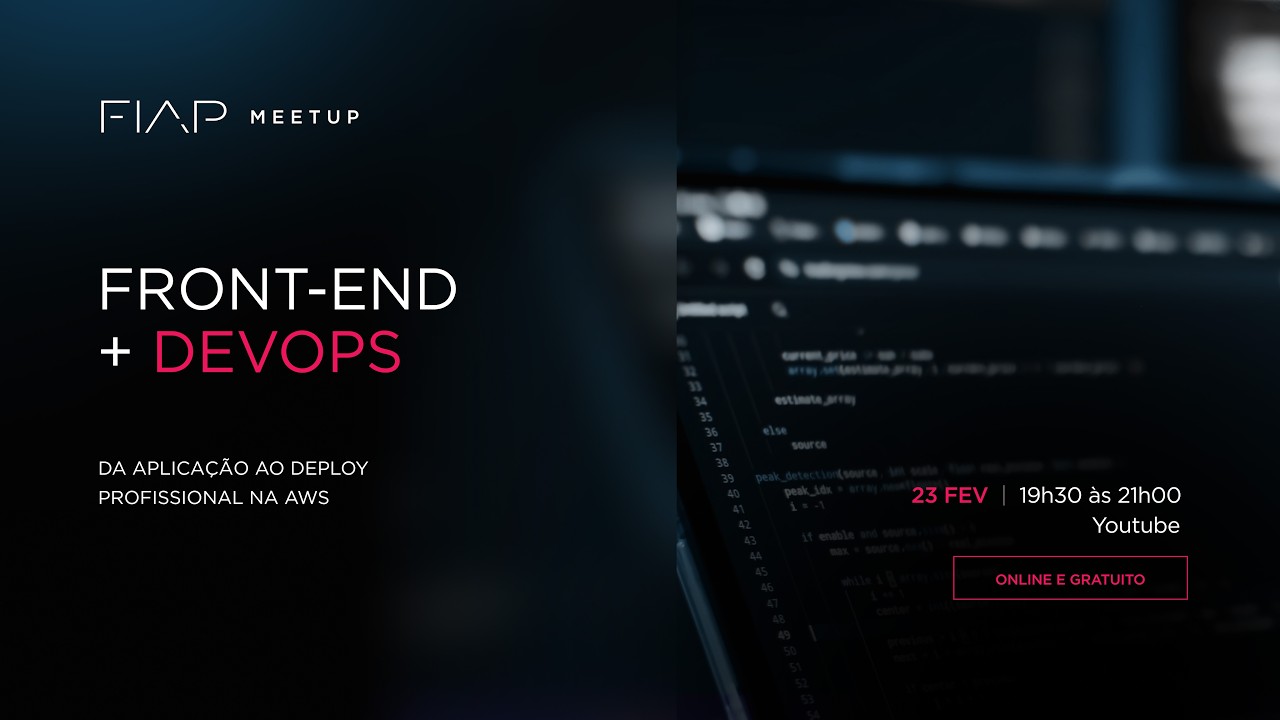 FIAP Meetup | Front-End e DevOps: decisões de arquitetura e deploy na AWS