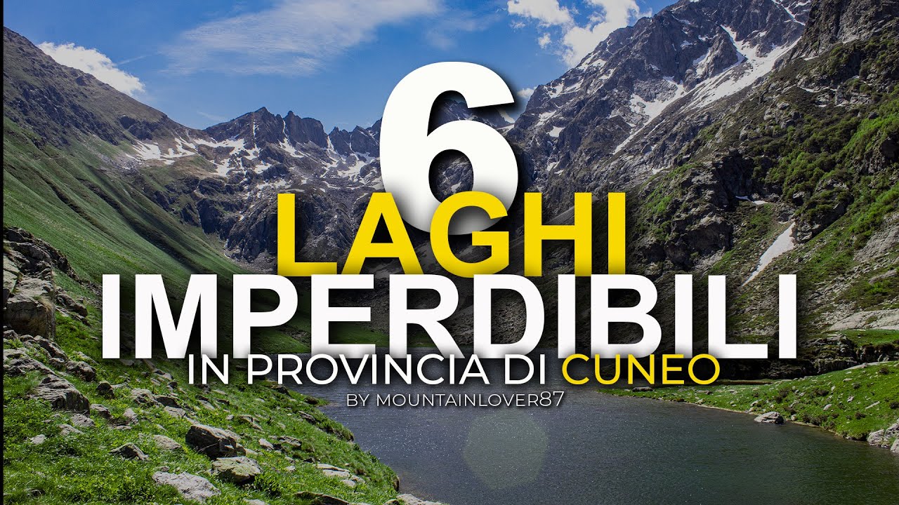 6 LAGHI IMPERDIBILI In provincia di CUNEO